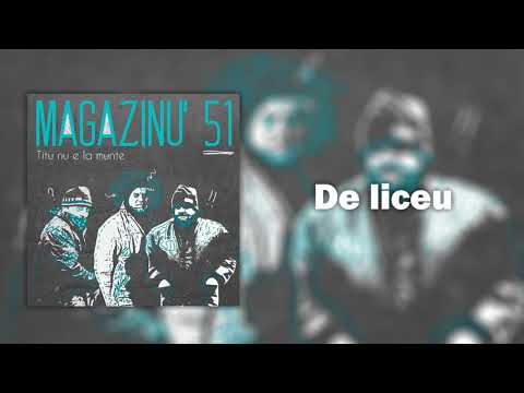 Magazinu' 51 - De liceu