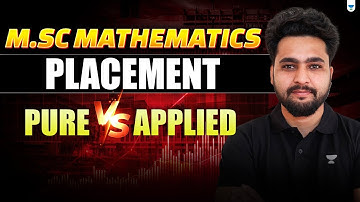 MSc Mathematics | Placement Scope | Pure vs Applied – Kaunsa Better?
