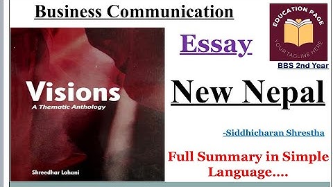 “New Nepal” by Siddhicharan Shrestha || Full Summary In Simple Language || BBS 2nd Year, English 