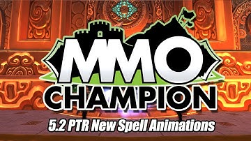 Patch 5.2.0 (16408) New Spell Animations