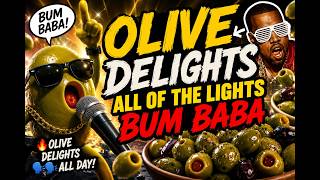 OLIVE DELIGHTS ALL OF THE LIGHTS BUM BABA