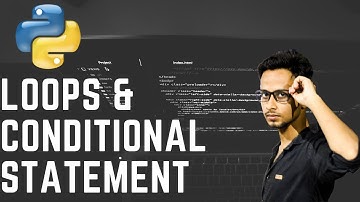 Python Tutorial Part 2 [ Loops & Conditional Statement]