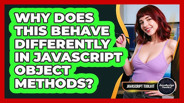 Why Does This Behave Differently In JavaScript Object Methods? - JavaScript Toolkit