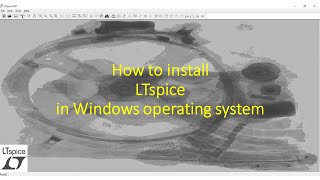 How to install LTspiceXVII in Windows OS