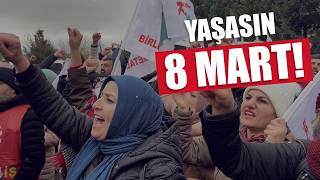 8 Mart Yoksulluğa, Şiddete Ve Savaşa Karşı Mücadelemiz Var