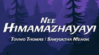 Nee Himamazhayayi(Lyrics)  - Tovino Thomas, Samyuktha Menon.