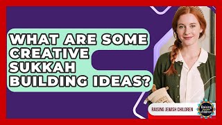 What Are Some Creative Sukkah Building Ideas? - Raising Jewish Children