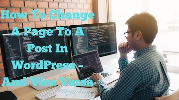 How To Change A Page To A Post In WordPress – And Vice Versa