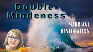 Understanding Double-Mindedness While Standing for Marriage Restoration