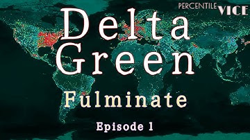 Delta Green - Fulminate EP. 1 - TTRPG Actual Play