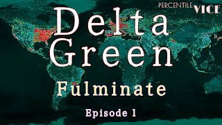Delta Green - Fulminate EP. 1 - TTRPG Actual Play