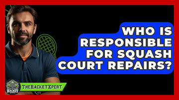 Who Is Responsible For Squash Court Repairs? - The Racket Xpert