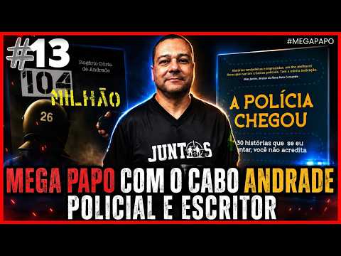 Mega papo com o Cabo Andrade - Policial e Escritor