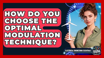 How Do You Choose The Optimal Modulation Technique? - Electrical Engineering Essentials