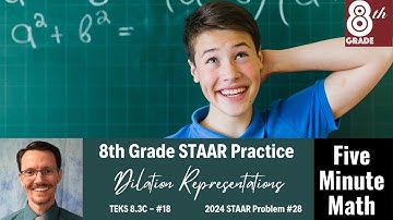 8th Grade STAAR Practice Dilation Representations (8.3C - #18)