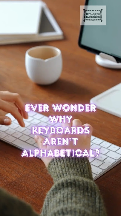 Ever Wonder Why Keyboards Aren’t Alphabetical?