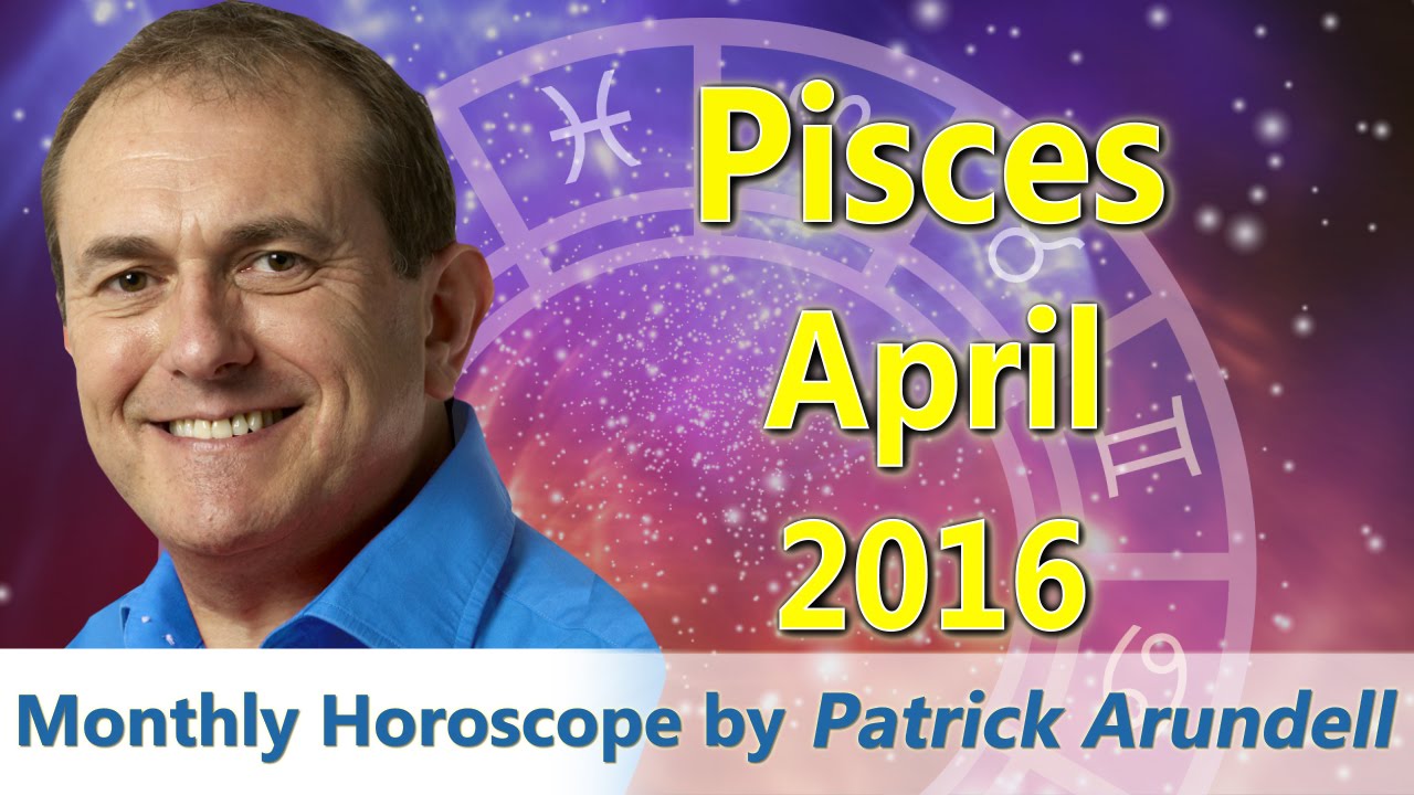 Pisces April 2016 Horoscope YouTube