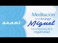 Meditación con el Arcángel Miguel para liberarnos de la negatividad