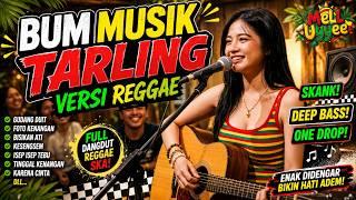 BUM MUSIK DANGDUT TARLING VERSI REGGAE ‼️COCOK BUAT PERJALANAN & WAKTU SANTAI VIRAL TIKTOK 2026🔥