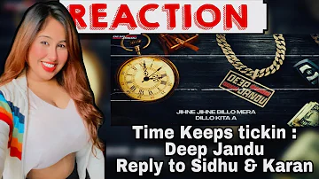 Reaction on Time Keeps Tickin : Deep Jandu ( Reply to KARAN & SIDHU )