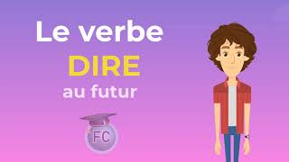Le Verbe Dire au Futur - To say Future Simple Tense - French Conjugation