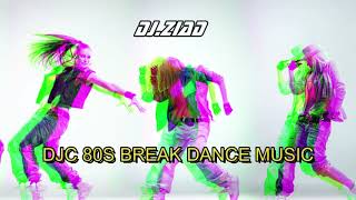 DJC 80S BREAK DANCE MUSIC #dj #80s #party #pop #dance #music