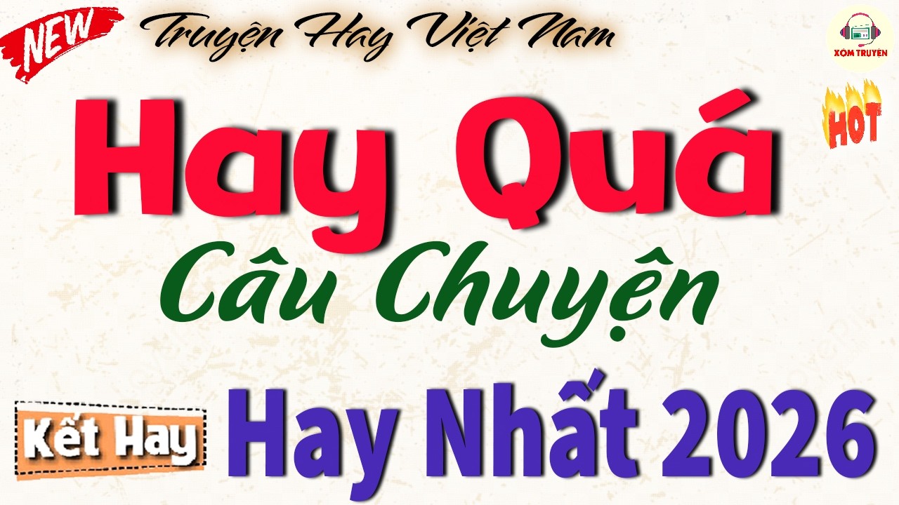 Hay Nhất 2026 - Không Nên Bỏ Lỡ | Đọc Truyện Đêm Khuya Việt Nam