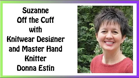 Off the Cuff with Suzanne and Donna Estin - Knitwe...