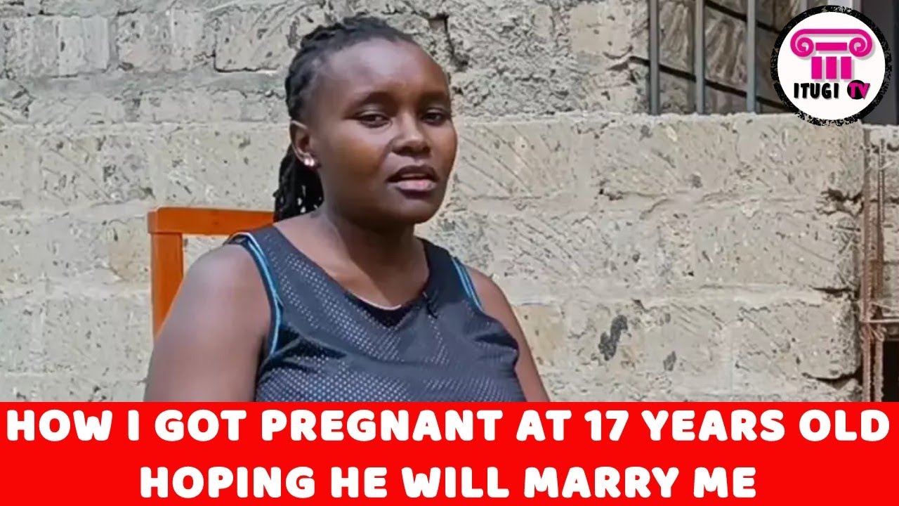 HOW I GOT PREGNANT AT 17 YEARS OLD HOPING HE WILL MARRY ME WHY I M A