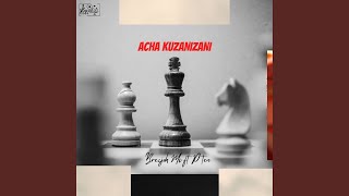 Download Lagu ACHA KUZANIZANI (feat. P TEN) Download Lagu ACHA KUZANIZANI (feat. P TEN)