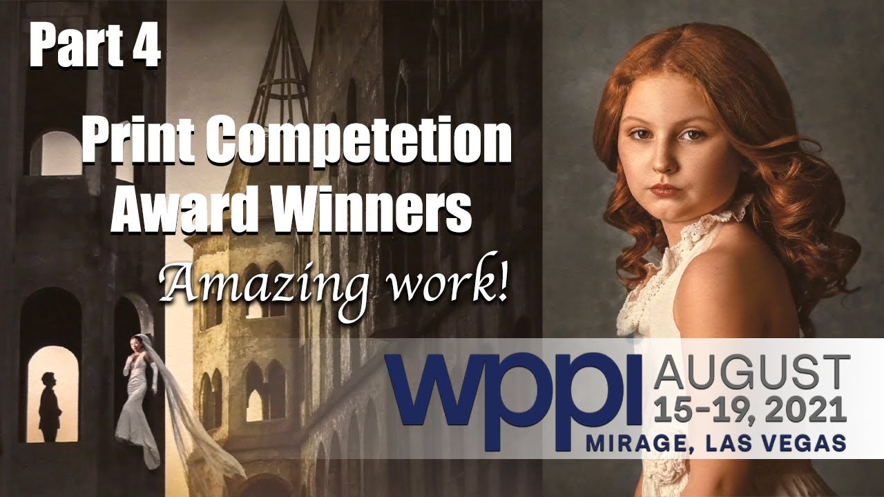 WPPI 2021 Part 4 Print Competition award winners from photographers all over the world Amazing Work!
