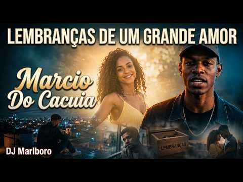 Lembranças De Um Grande Amor - Marcio Do Cacuia, DJ Marlboro (Vídeo Clipe Oficial IA)