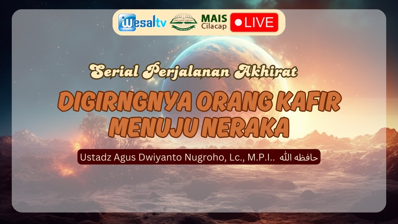 🔴 DIGIRNGNYA ORANG KAFIR MENUJU NERAKA - Ustadz Agus Dwiyanto Nugroho, Lc., M.P.I حافظه الله