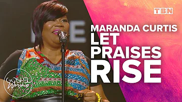 Maranda Curtis: Let Praises Rise | Gospel Worship Experience