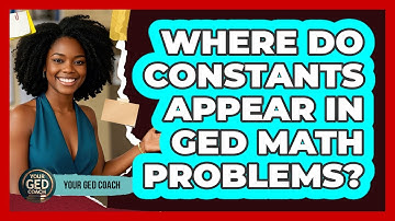 Where Do Constants Appear In GED Math Problems?