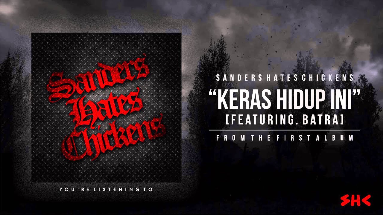 SANDERS HATES CHICKEN - KERAS HIDUP INI Feat. BATRA (AUDIO) - YouTube