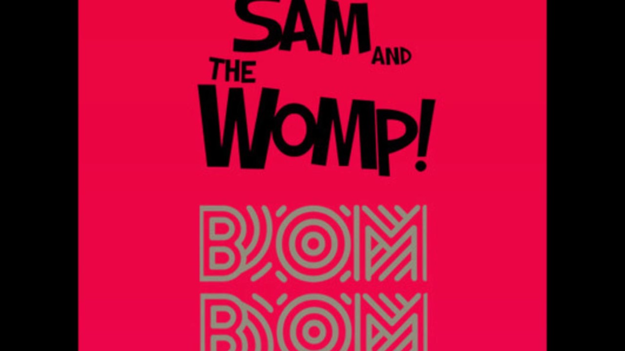 Sam & The Womp Bom Bom (Audio) YouTube Sam & The Womp Bom Bom (Audio) YouTube