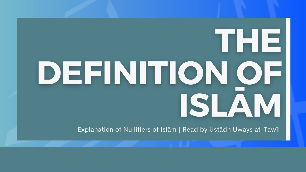 The Definition of Islām | Benefits From The Nullifiers of Islām | Ustādh Uways aṭ-Ṭawīl