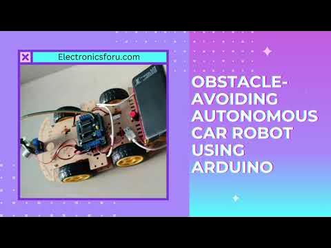 Obstacle-Avoiding Autonomous Car Robot Using Arduino: Electronics For ...