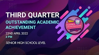 OUTSTANDING ACADEMIC ACHIEVEMENT AWARDING CEREMONY (THIRD QUARTER - SENIOR HIGH SCHOOL LEVEL)