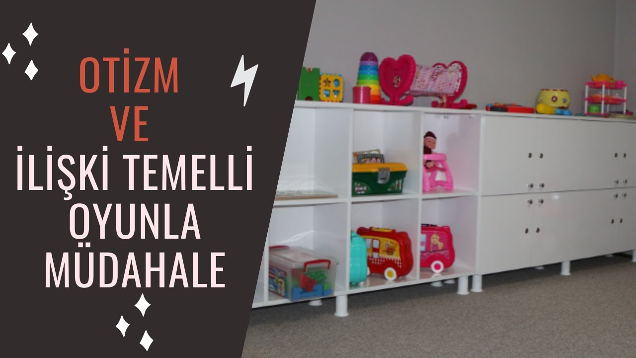 Otizm ve İlişki Temelli(Oyunla) Müdahale