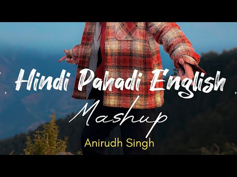 Latest Hindi Pahari English Mashup  Anirudh Singh  Akeer  2022