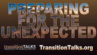 Preparing for the Unexpected - Transition Talks by PostScript - The Arlington Institute 2,201 views 2 months ago 8 minutes, 17 seconds