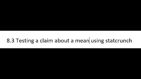 8.3 Testing a Claim about a mean in Statcrunch