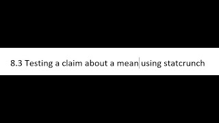 8.3 Testing a Claim about a mean in Statcrunch