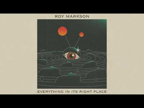 Roy Markson - Everything In It's Right Place