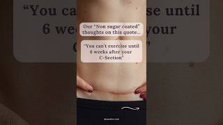 “You can’t exercise for 6 weeks after a C-Section” let us debunk this myth.