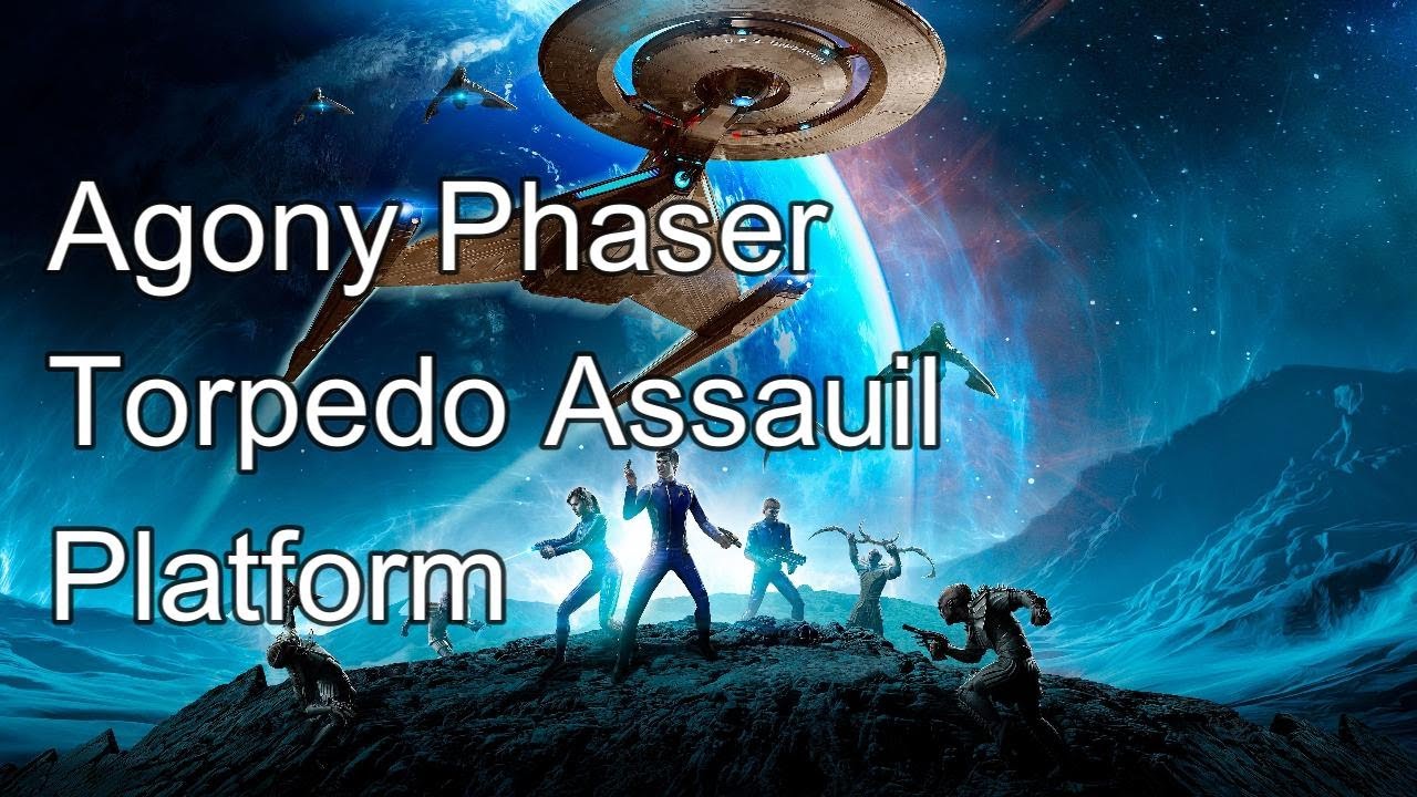 Star Trek Online. Agony Phaser Torpedo Assault Platform