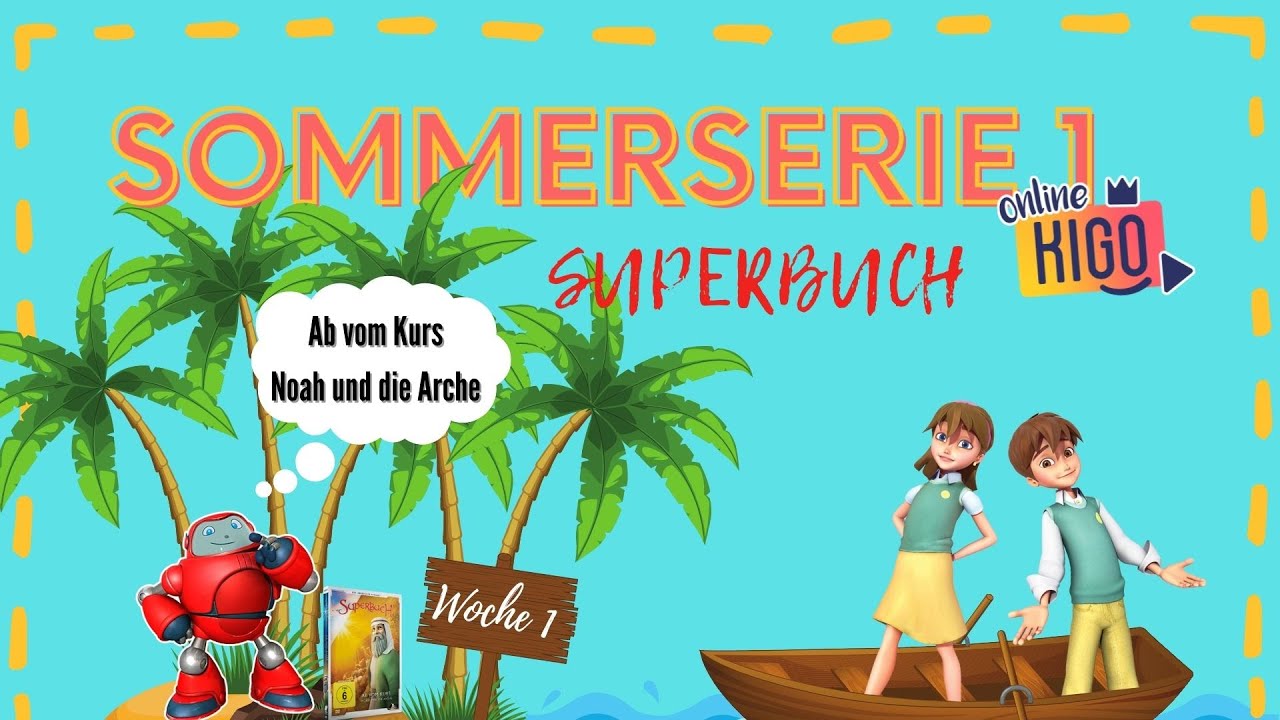 Online KiGo I Sommerserie - Superbuch I Ab vom Kurs - Noah und die Arche Teil 1 I 31.07.2022
