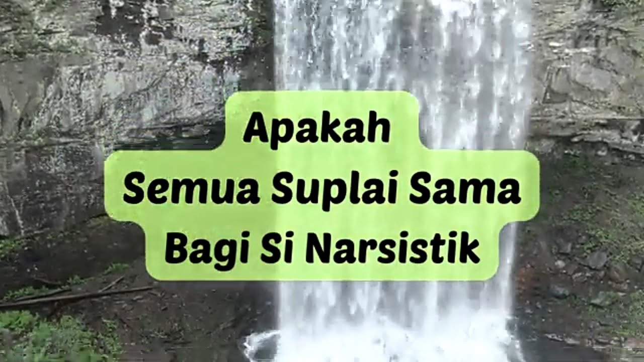 APAKAH SEMUA SUPLAI SAMA BAGI SI NARSISTIK    #npd
